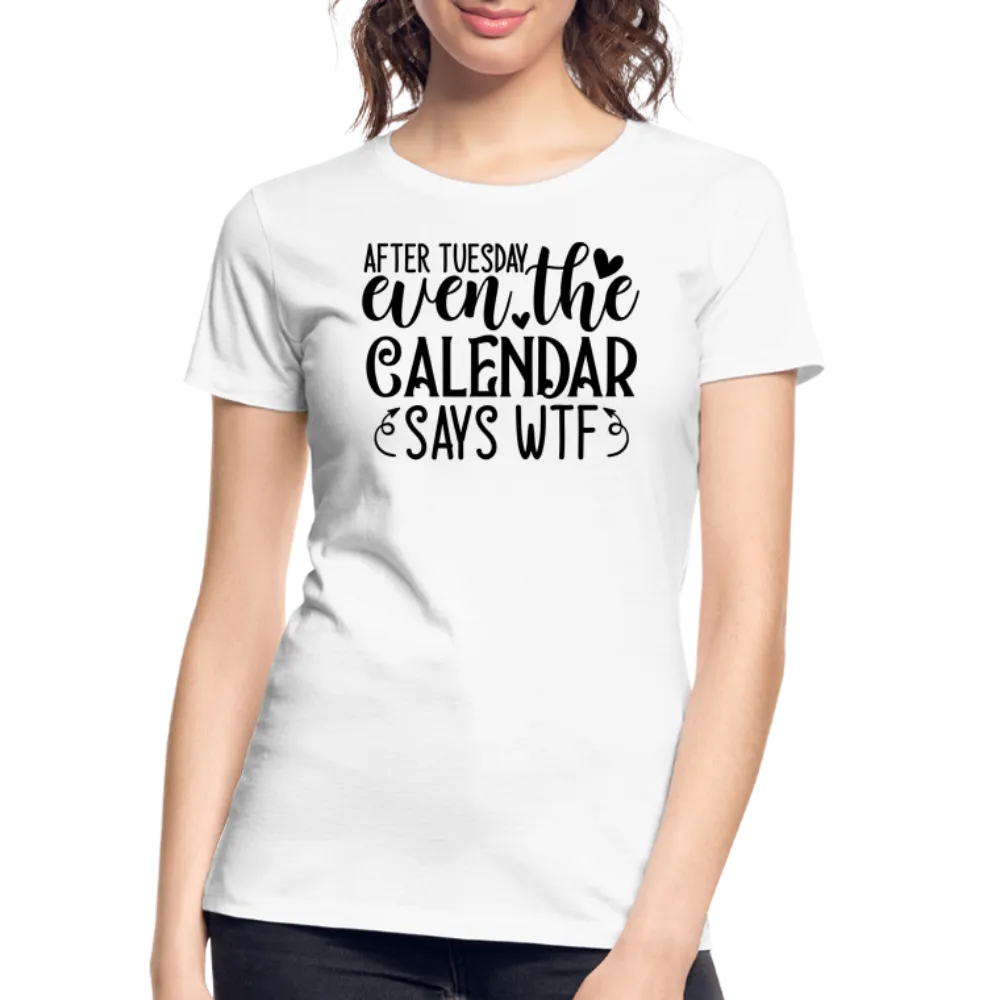 “After Tuesday, WTF”-Women’s Premium Organic T-Shirt