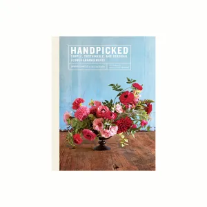 Handpicked: Simple, Sustainable, Seasonal Flower Arrangement