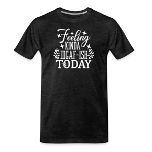 IDGAF-ish Vibes: Unapologetically Honest Premium Organic T-Shirt
