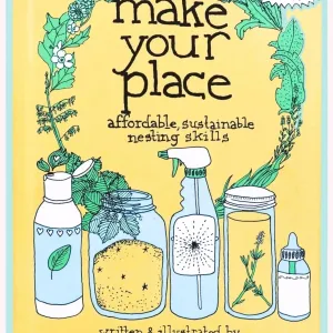 Make Your Place: Affordable, Sustainable Nesting Skills