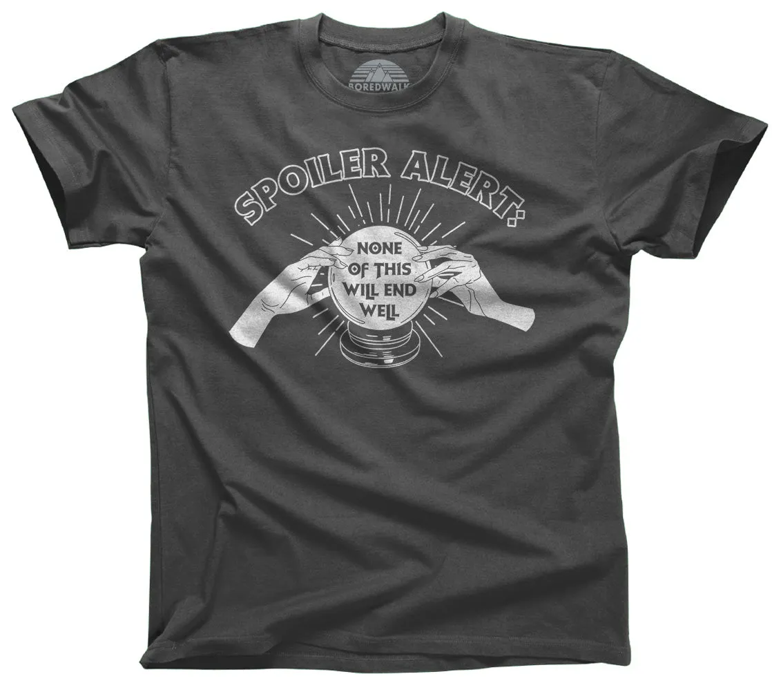 Men's Spoiler Alert None of This Will End Well T-Shirt