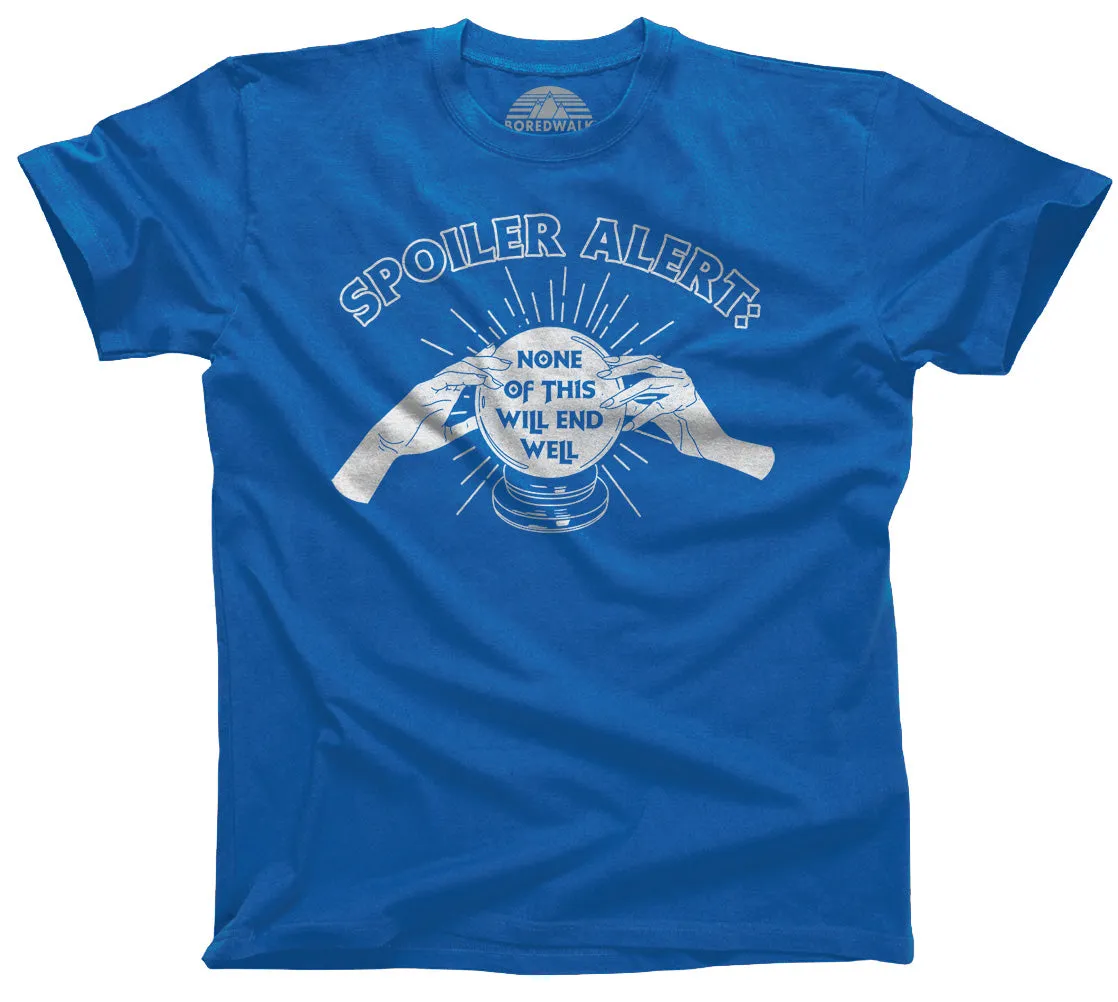 Men's Spoiler Alert None of This Will End Well T-Shirt
