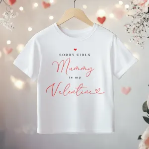 Sorry Girls Mummy Is My Valentine Toddler & Kids T Shirt