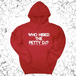 Who hired the petty DJ? Unisex Hoodie (God Ain't Petty, but I Am x Wealthy Jev Collab)
